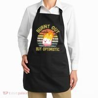 Burnt Out But Optimistic Funny Quotes Sayings Apron thumb 2
