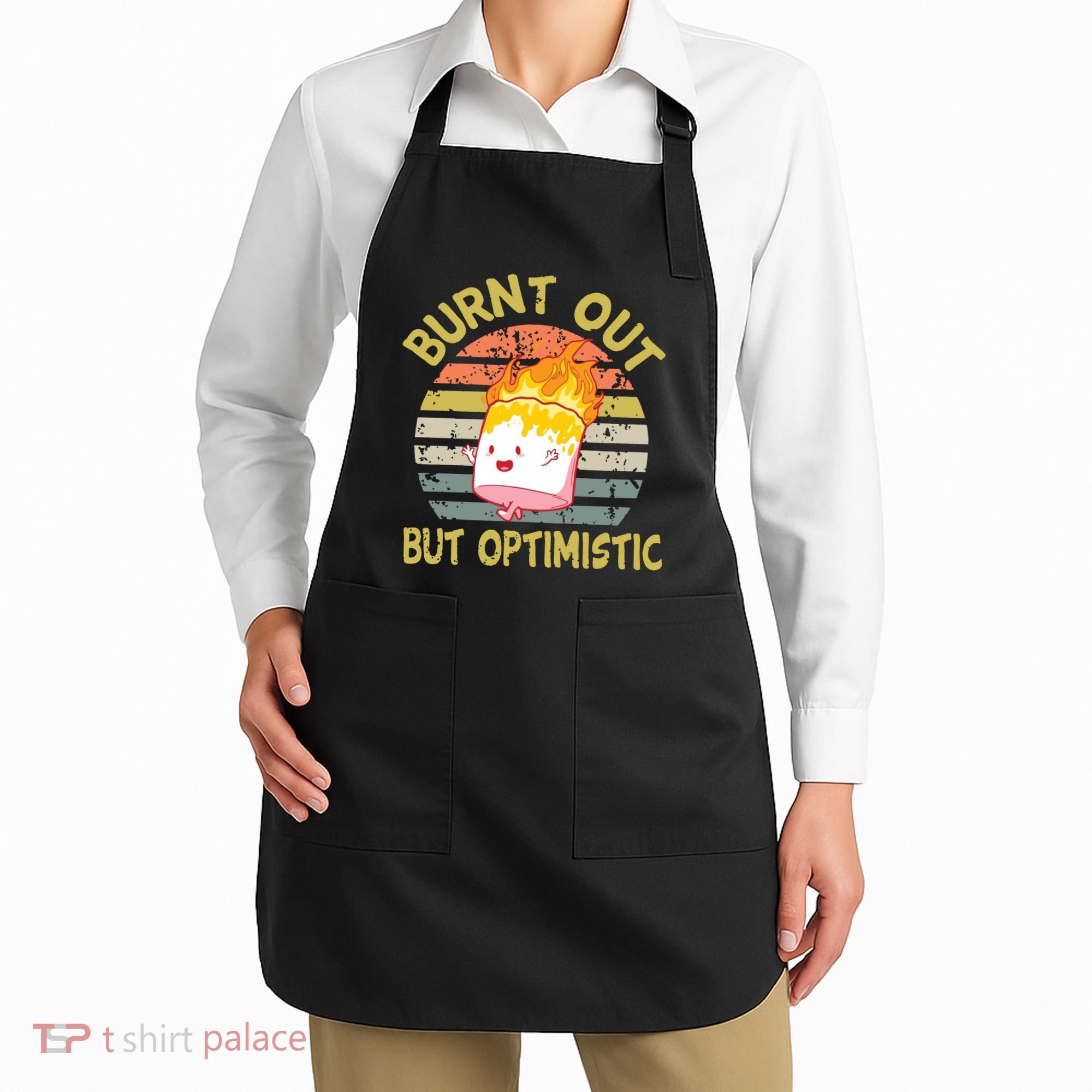 Burnt Out But Optimistic Funny Quotes Sayings Apron