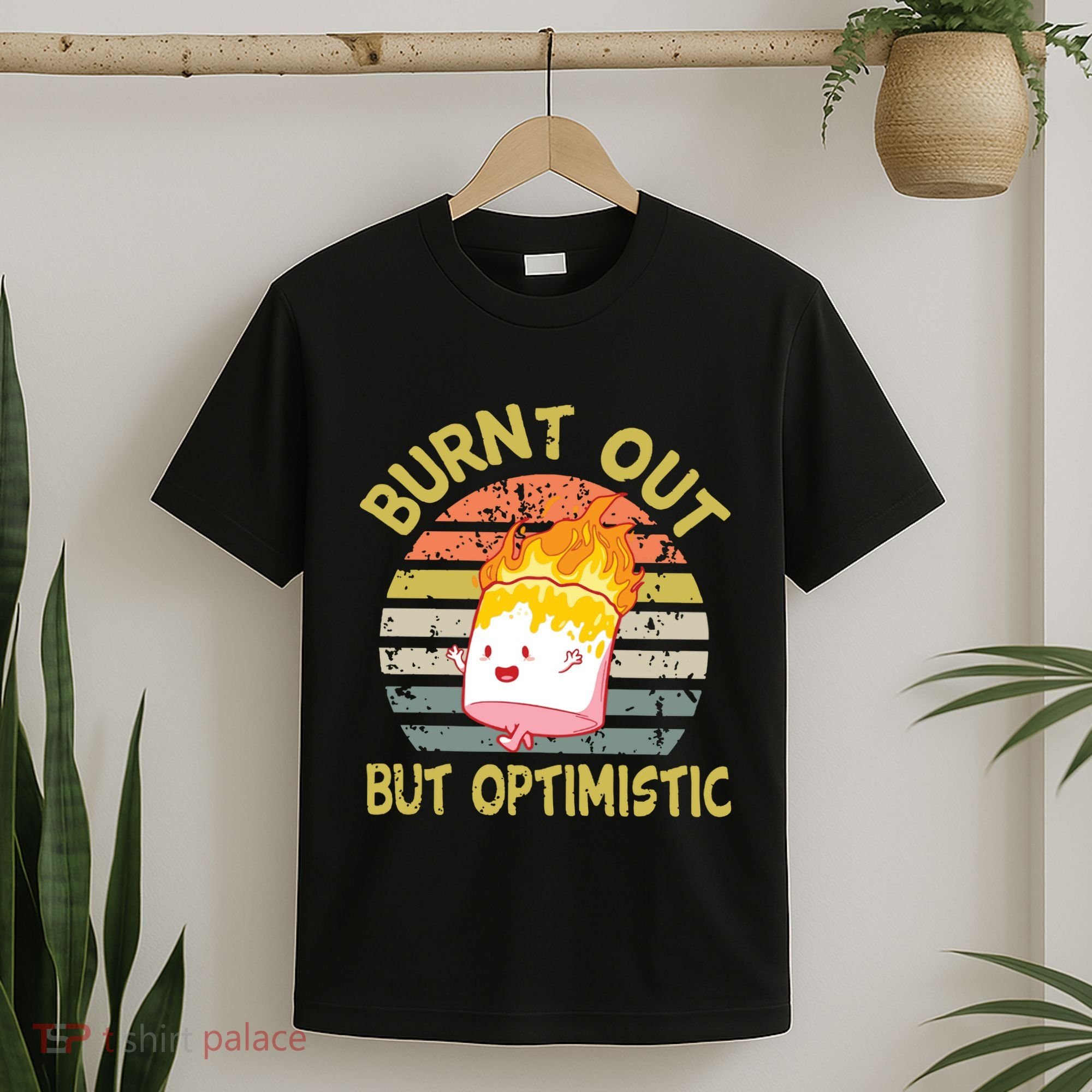 Burnt Out But Optimistic Funny Quotes Sayings T-Shirt