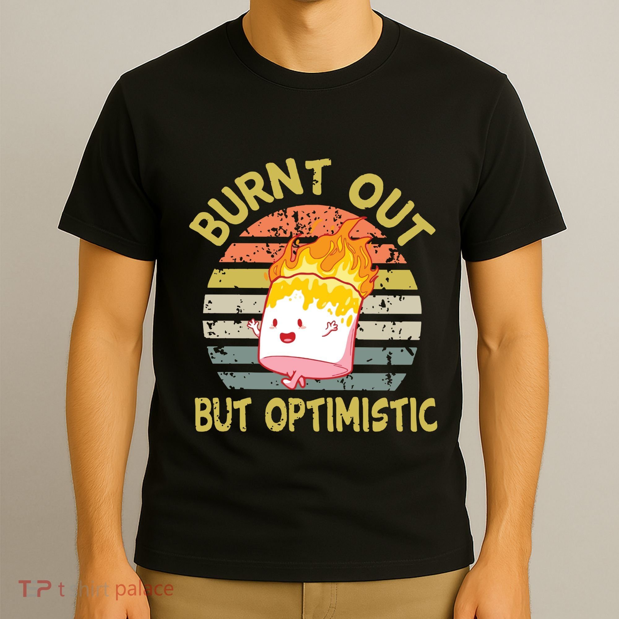 Burnt Out But Optimistic Funny Quotes Sayings T-Shirt