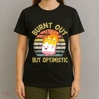 Burnt Out But Optimistic Funny Quotes Sayings T-Shirt thumb 4
