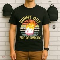 Burnt Out But Optimistic Funny Quotes Sayings T-Shirt thumb 6