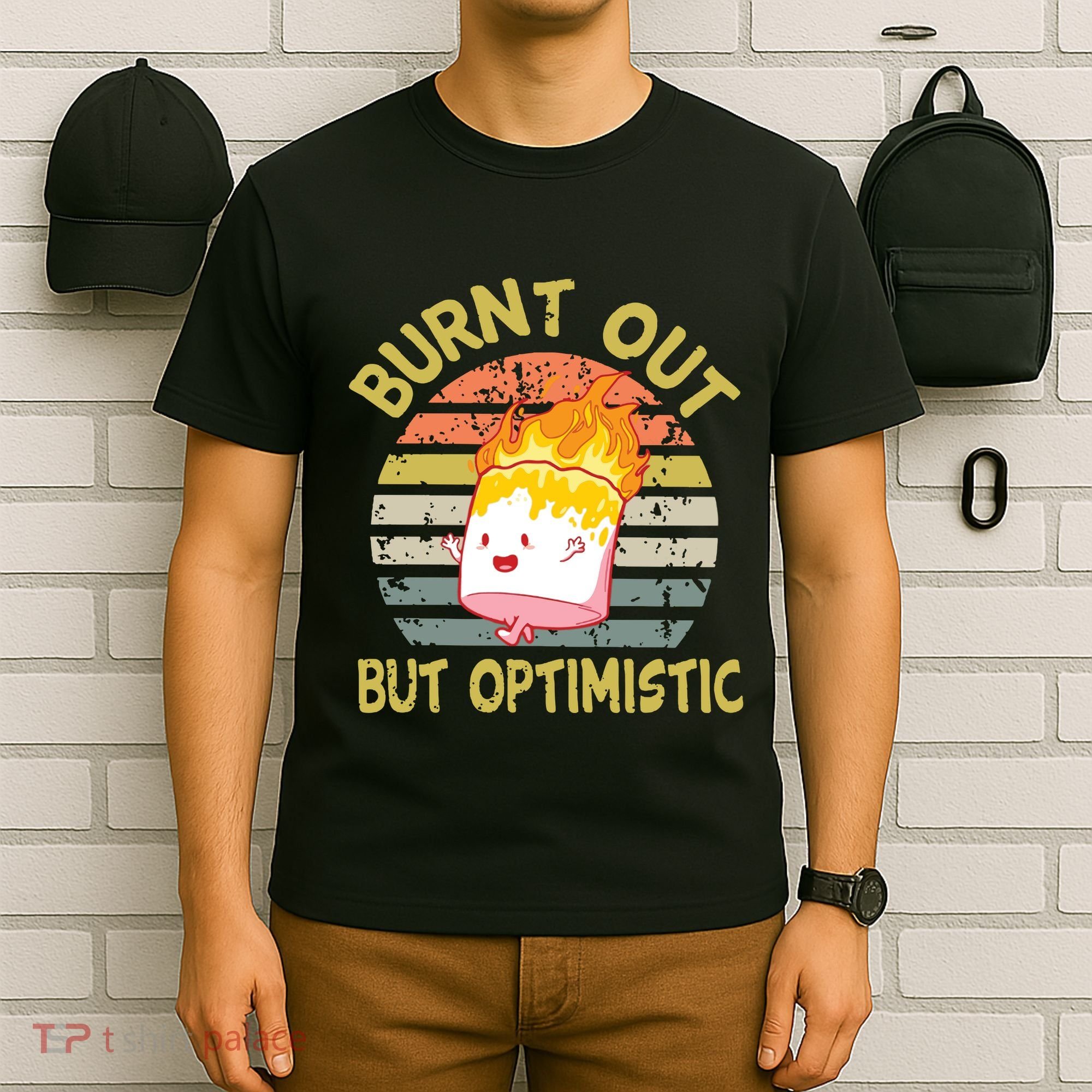Burnt Out But Optimistic Funny Quotes Sayings T-Shirt