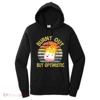 Burnt Out But Optimistic Funny Quotes Sayings Women's Hoodie thumb 0