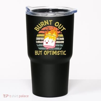 Burnt Out But Optimistic Funny Quotes Sayings Tumbler
