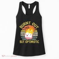 Burnt Out But Optimistic Funny Quotes Sayings Women's Tank Top thumb 0