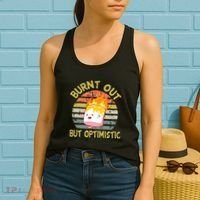 Burnt Out But Optimistic Funny Quotes Sayings Women's Tank Top thumb 2