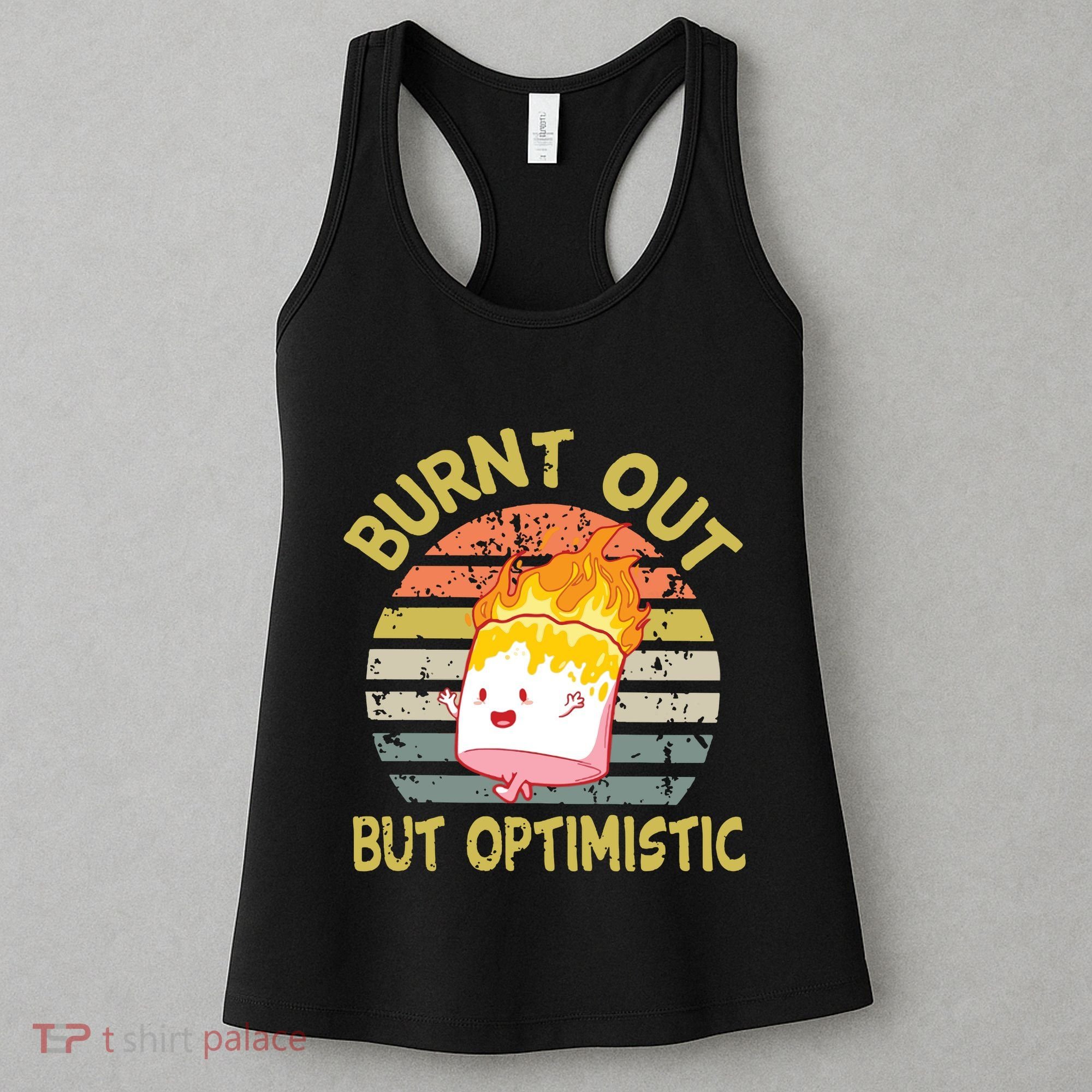 Burnt Out But Optimistic Funny Quotes Sayings Women's Tank Top