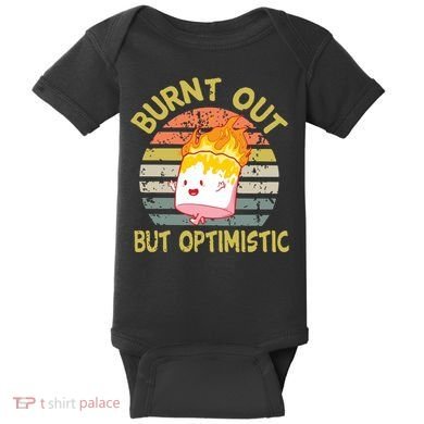 Burnt Out But Optimistic Funny Quotes Sayings Baby Bodysuit