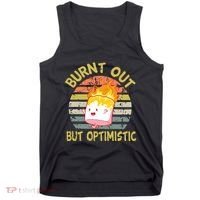 Burnt Out But Optimistic Funny Quotes Sayings Tank Top thumb 0
