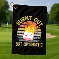 Burnt Out But Optimistic Funny Quotes Sayings Golf Towel thumb 1