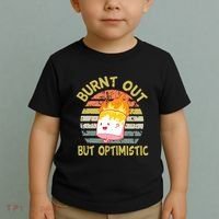 Burnt Out But Optimistic Funny Quotes Sayings Toddler T-Shirt thumb 2
