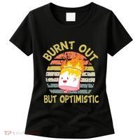 Burnt Out But Optimistic Funny Quotes Sayings Women's T-Shirt thumb 0