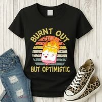 Burnt Out But Optimistic Funny Quotes Sayings Women's T-Shirt thumb 3