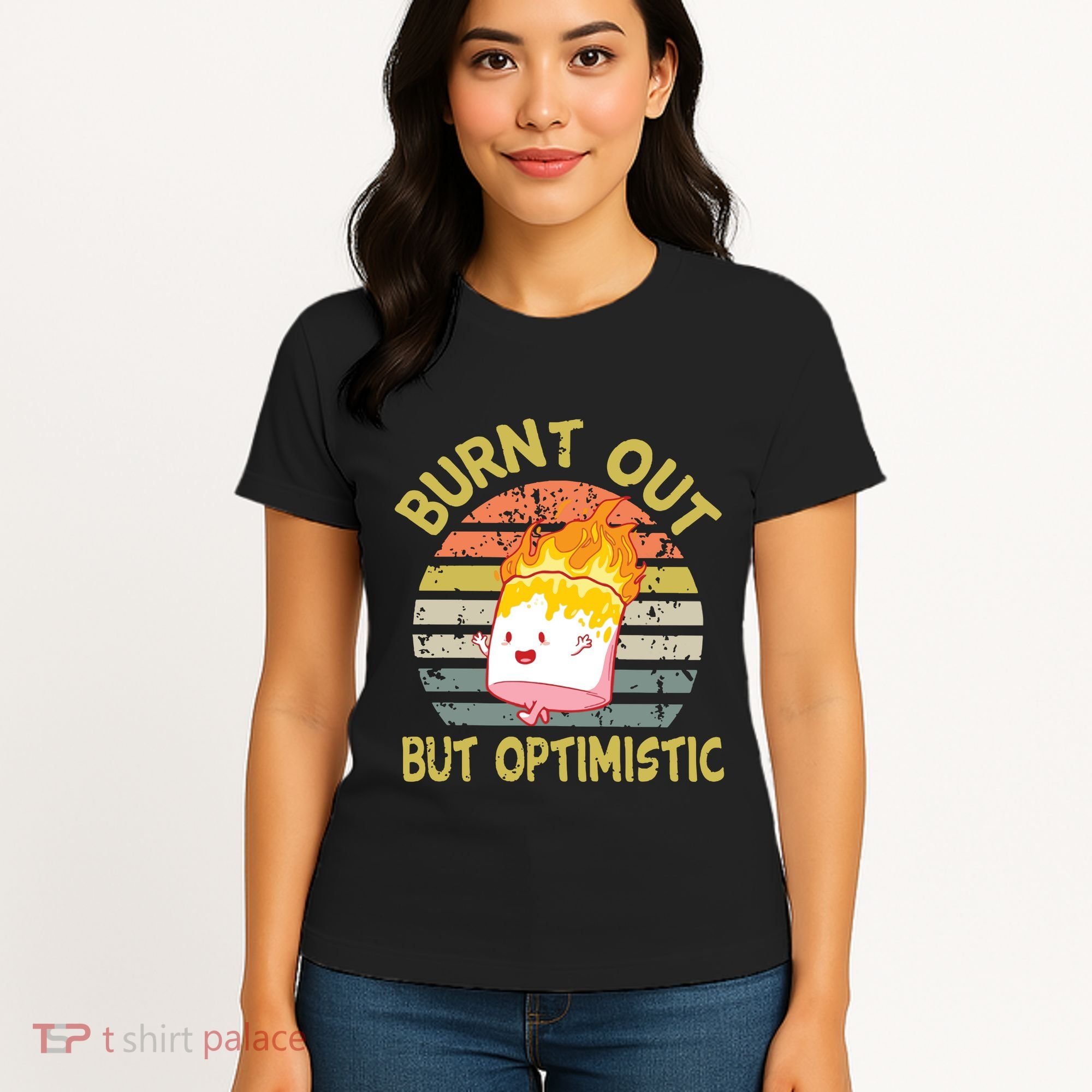 Burnt Out But Optimistic Funny Quotes Sayings Women's T-Shirt