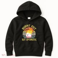 Burnt Out But Optimistic Funny Quotes Sayings Kids Hoodie thumb 0