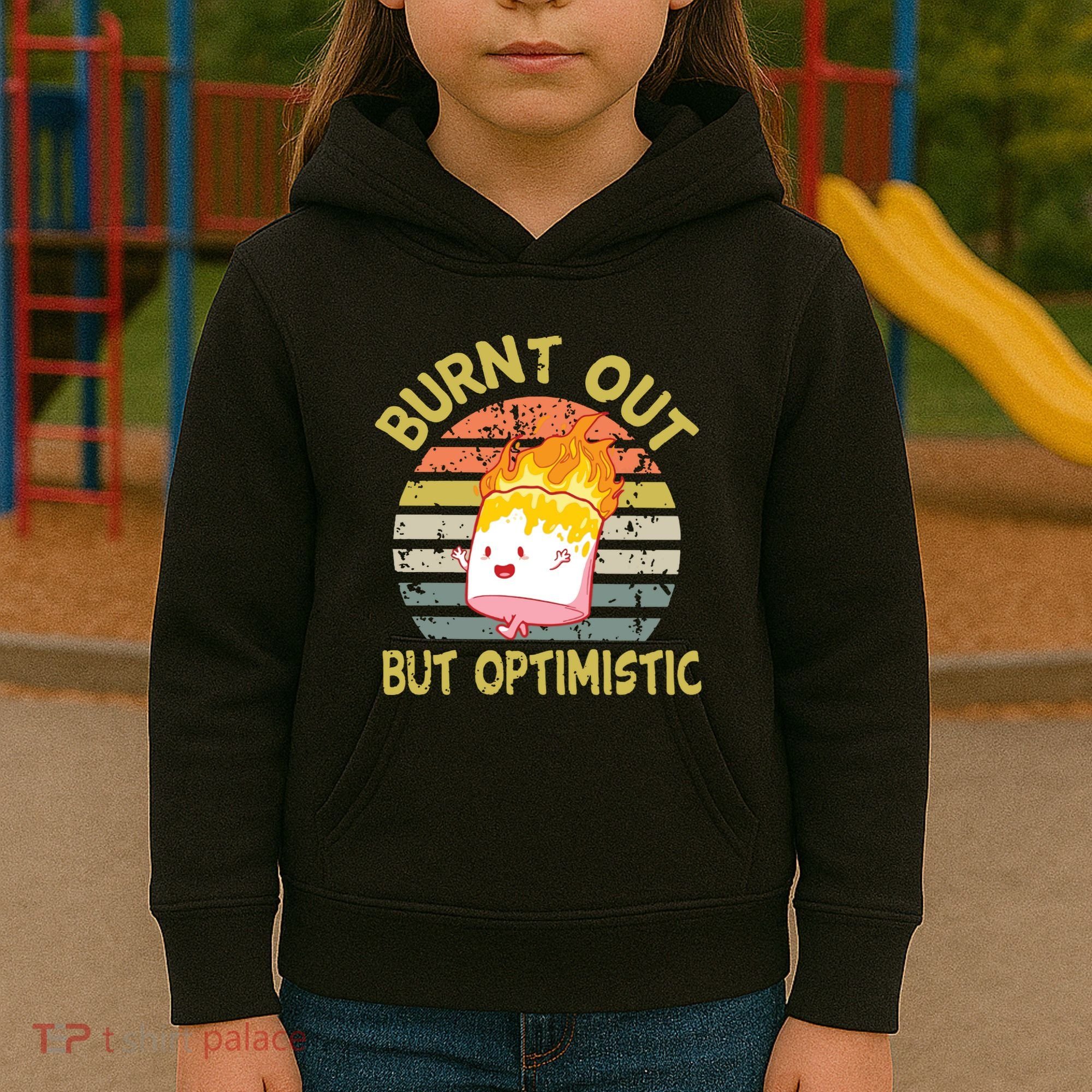 Burnt Out But Optimistic Funny Quotes Sayings Kids Hoodie