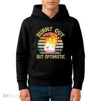 Burnt Out But Optimistic Funny Quotes Sayings Kids Hoodie thumb 4