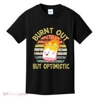 Burnt Out But Optimistic Funny Quotes Sayings Kids T-Shirt thumb 0