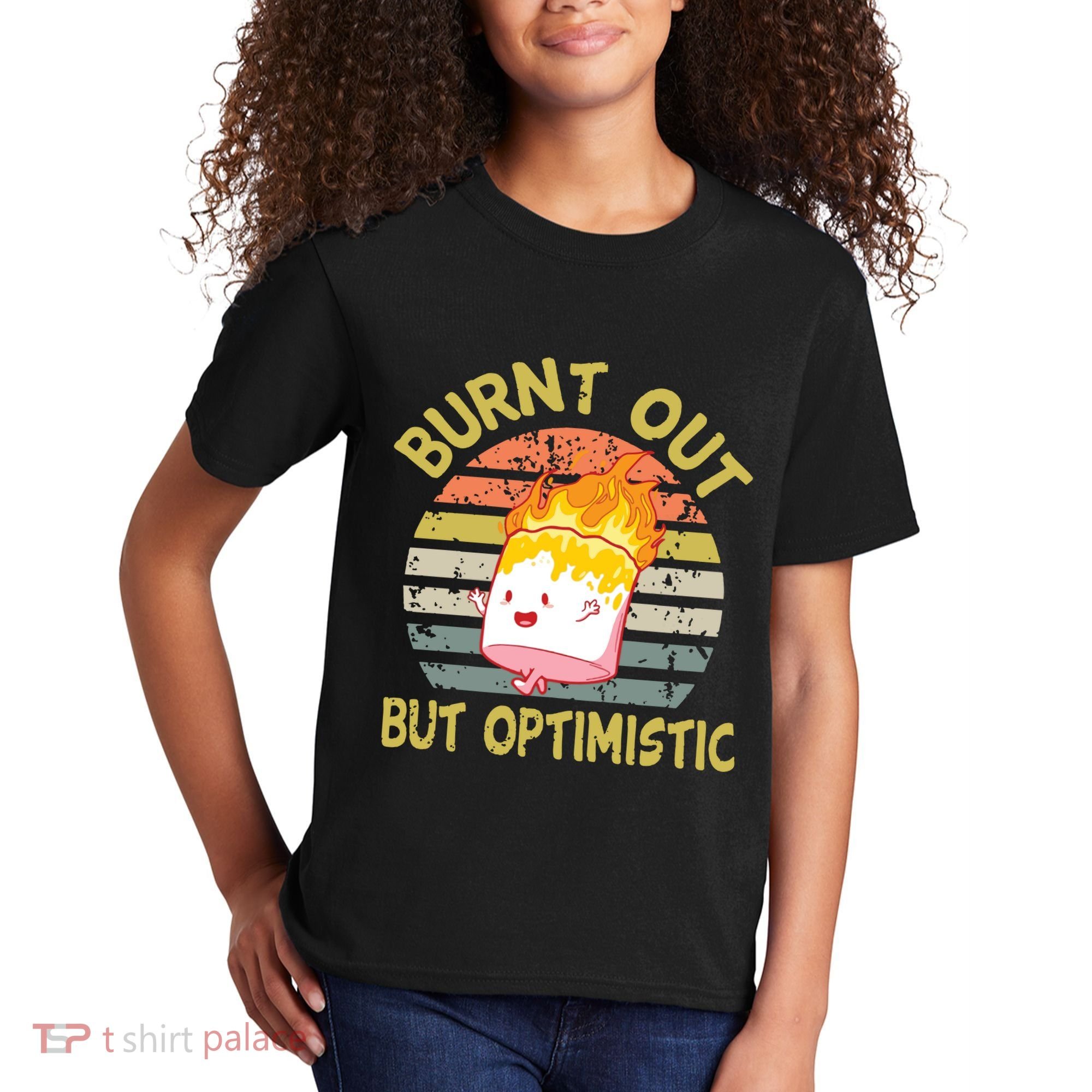 Burnt Out But Optimistic Funny Quotes Sayings Kids T-Shirt