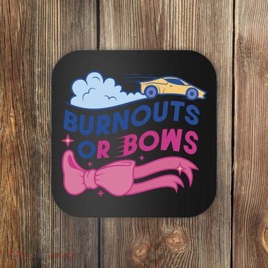 Burnouts Or Bows Gender Reveal Coaster