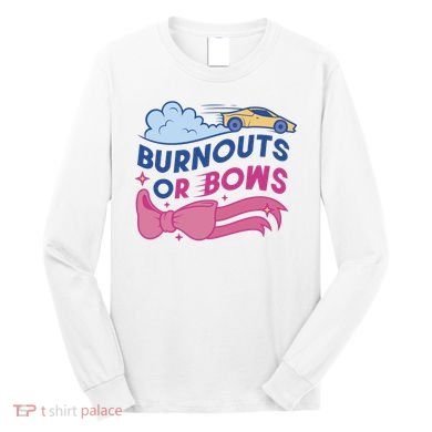 Burnouts Or Bows Gender Reveal Long Sleeve Shirt