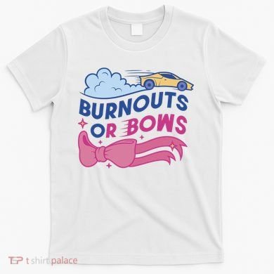 Burnouts Or Bows Gender Reveal T-Shirt