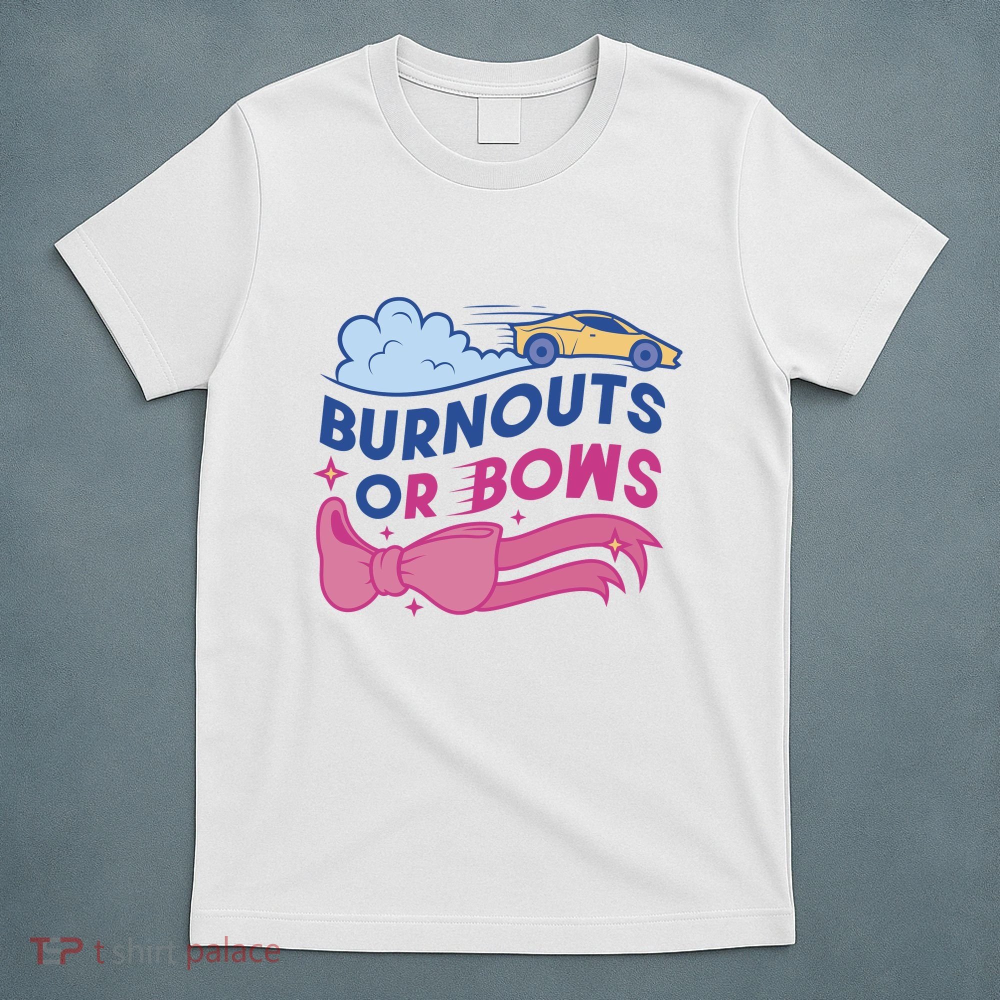Burnouts Or Bows Gender Reveal T-Shirt