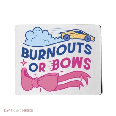Burnouts Or Bows Gender Reveal Mousepad