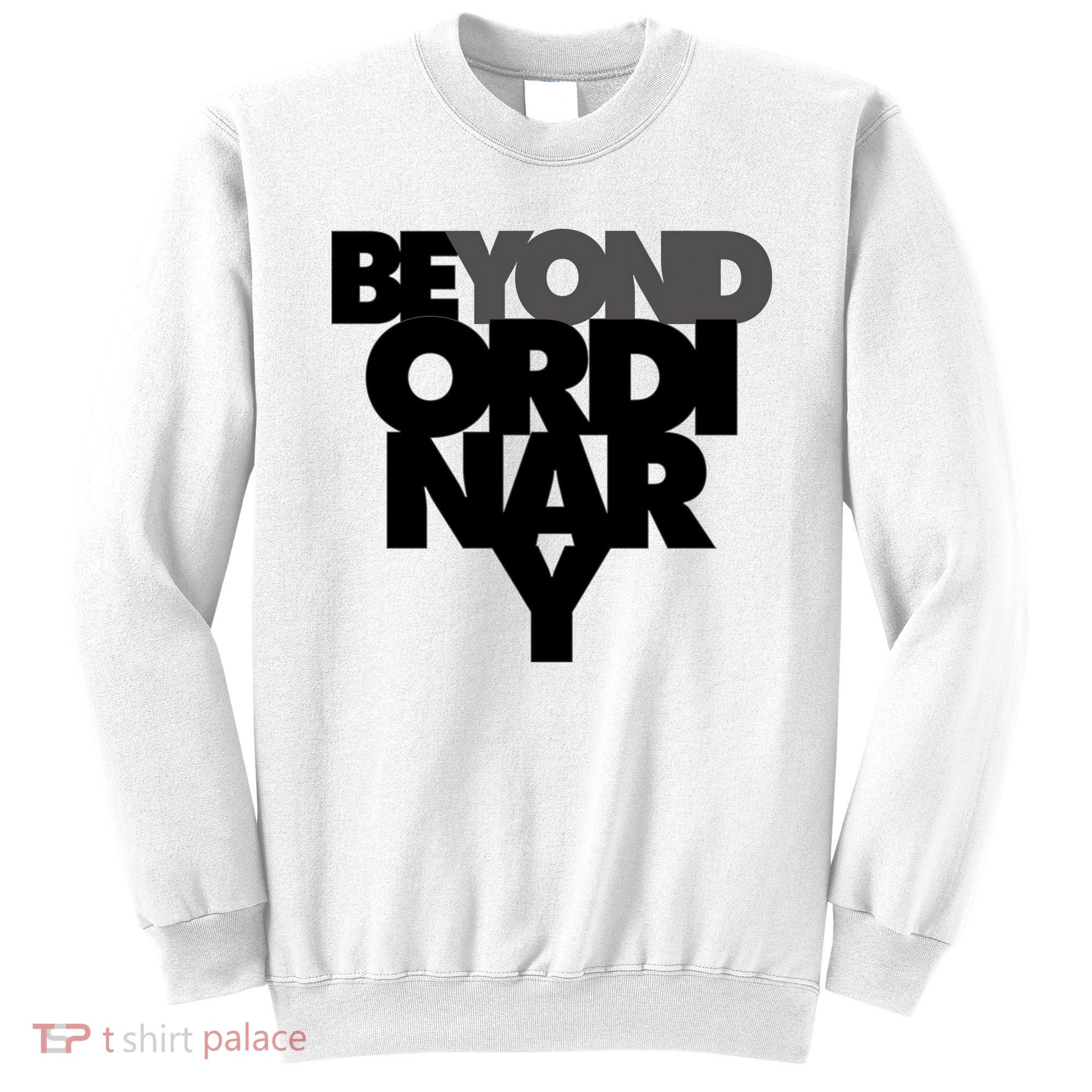 Beyond Ordinary Sweatshirt
