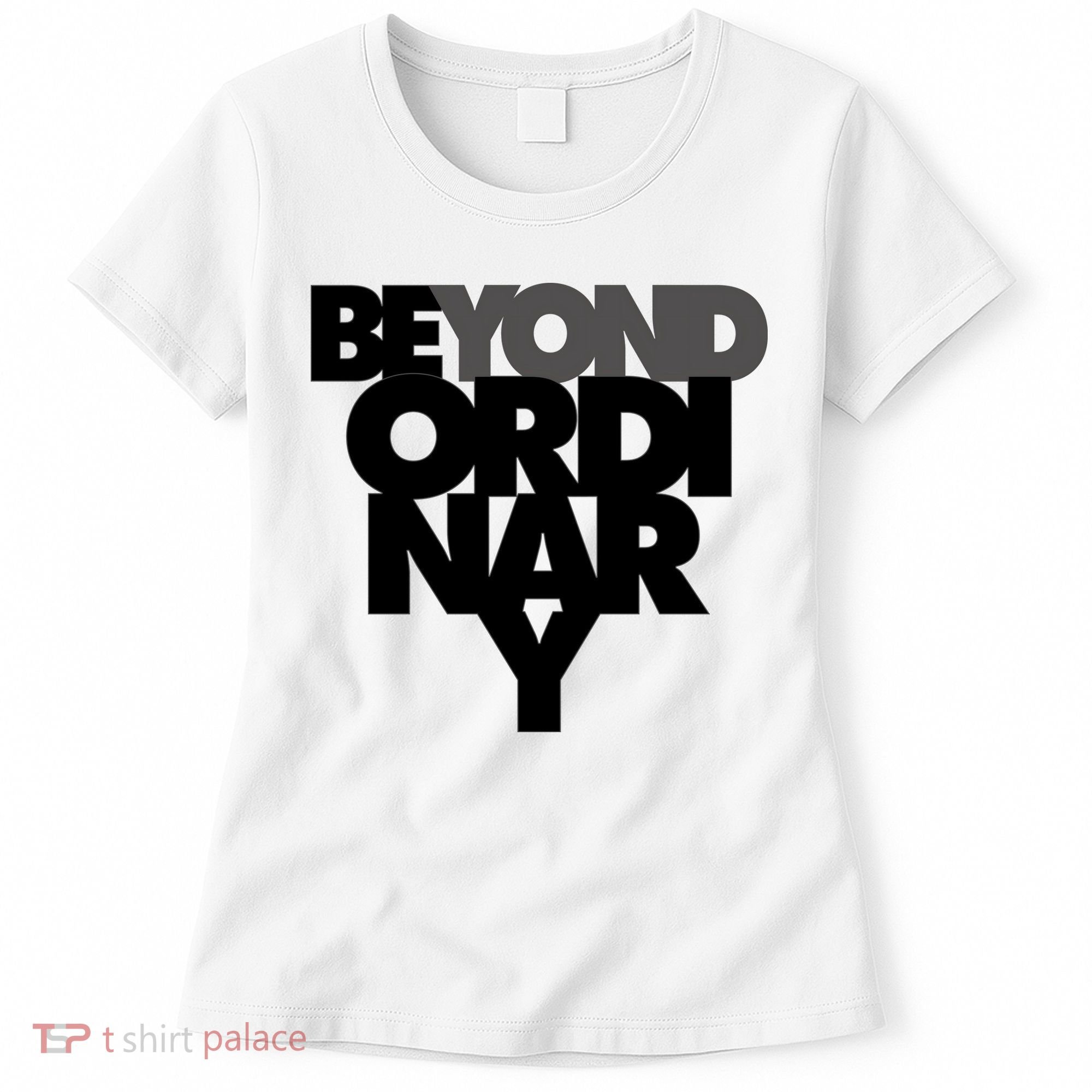 Beyond Ordinary Women's T-Shirt