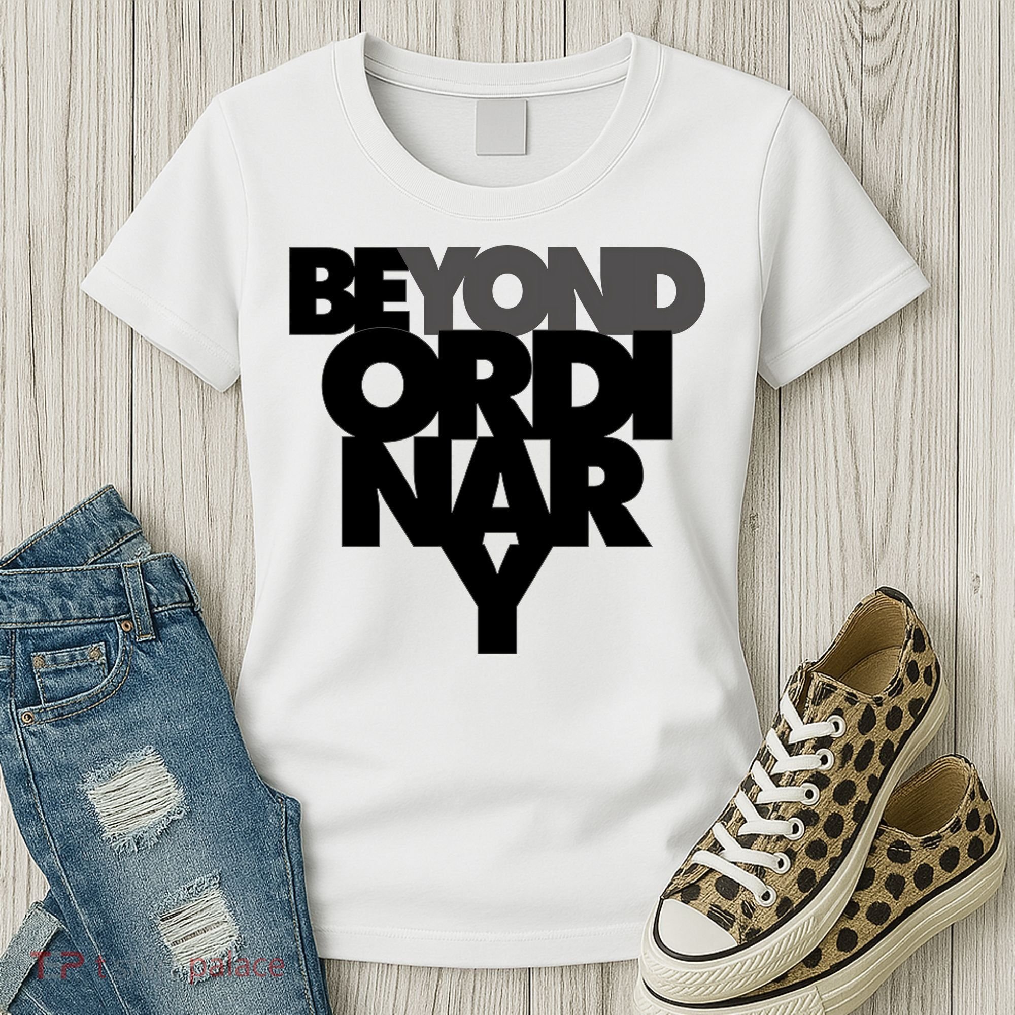 Beyond Ordinary Women's T-Shirt