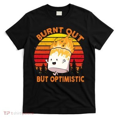 Burnt Out But Optimistic Retro Vintage T-Shirt