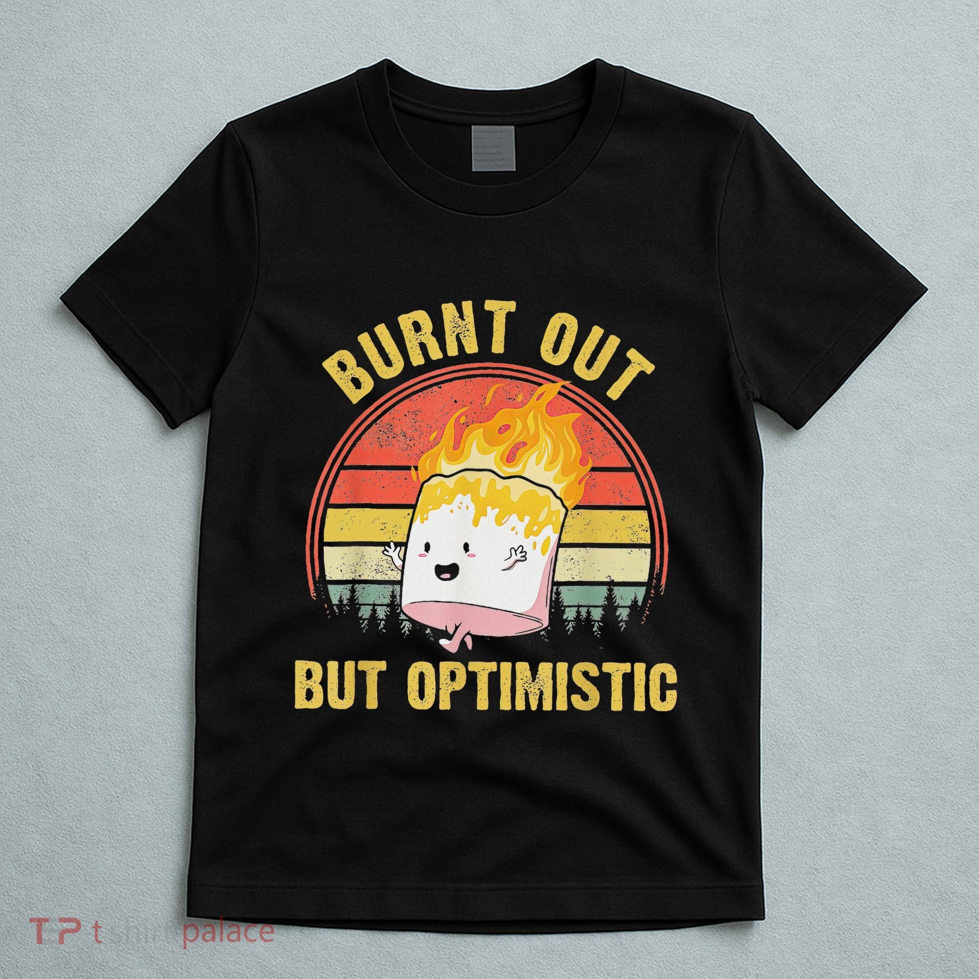 Burnt Out But Optimistic Cute Marshmallow For Camping T-Shirt