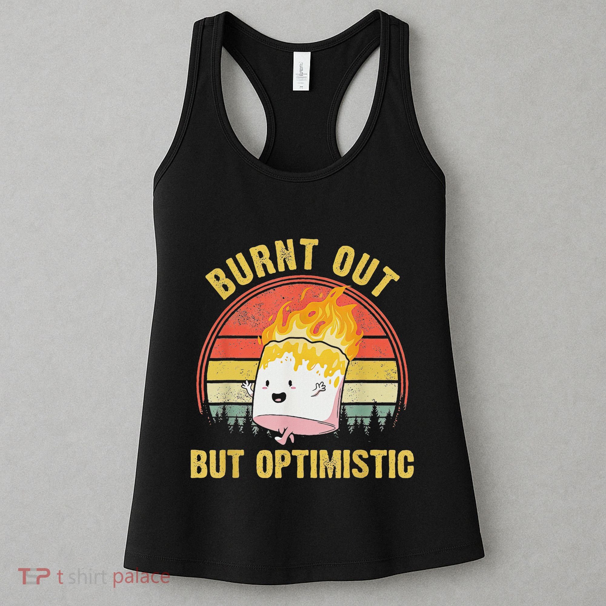 Burnt Out But Optimistic Cute Marshmallow For Camping Women's Tank Top