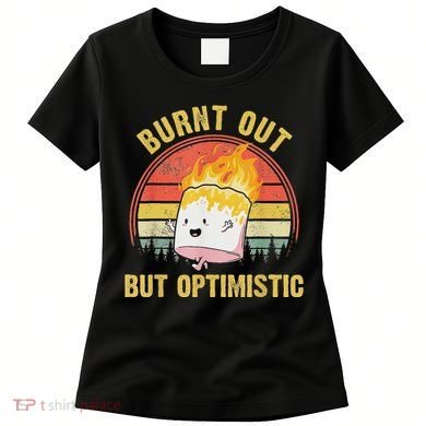 Burnt Out But Optimistic Cute Marshmallow For Camping Women's T-Shirt