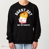 Burnt Out But Optimistics Funny Saying Humor Quote Women's Sweatshirt thumb 0