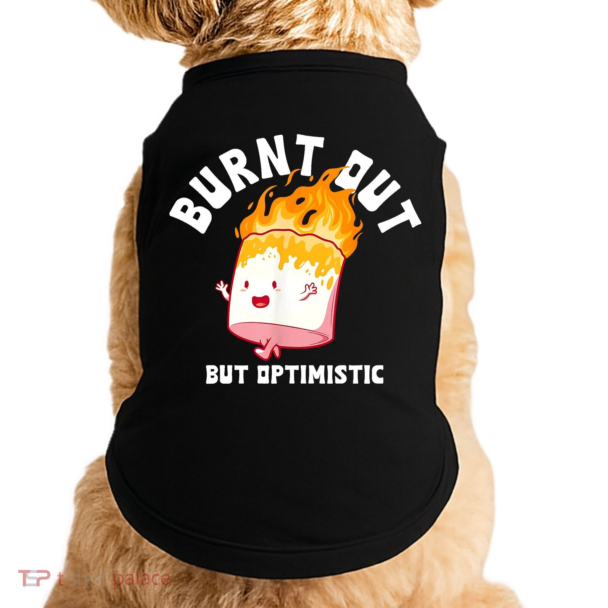 Burnt Out But Optimistics Funny Saying Humor Quote Doggie Tank