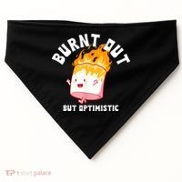 Burnt Out But Optimistics Funny Saying Humor Quote USA-Made Doggie Bandana thumb 0