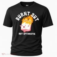 Burnt Out But Optimistics Funny Saying Humor Quote Cooling Performance Crew T-Shirt thumb 0
