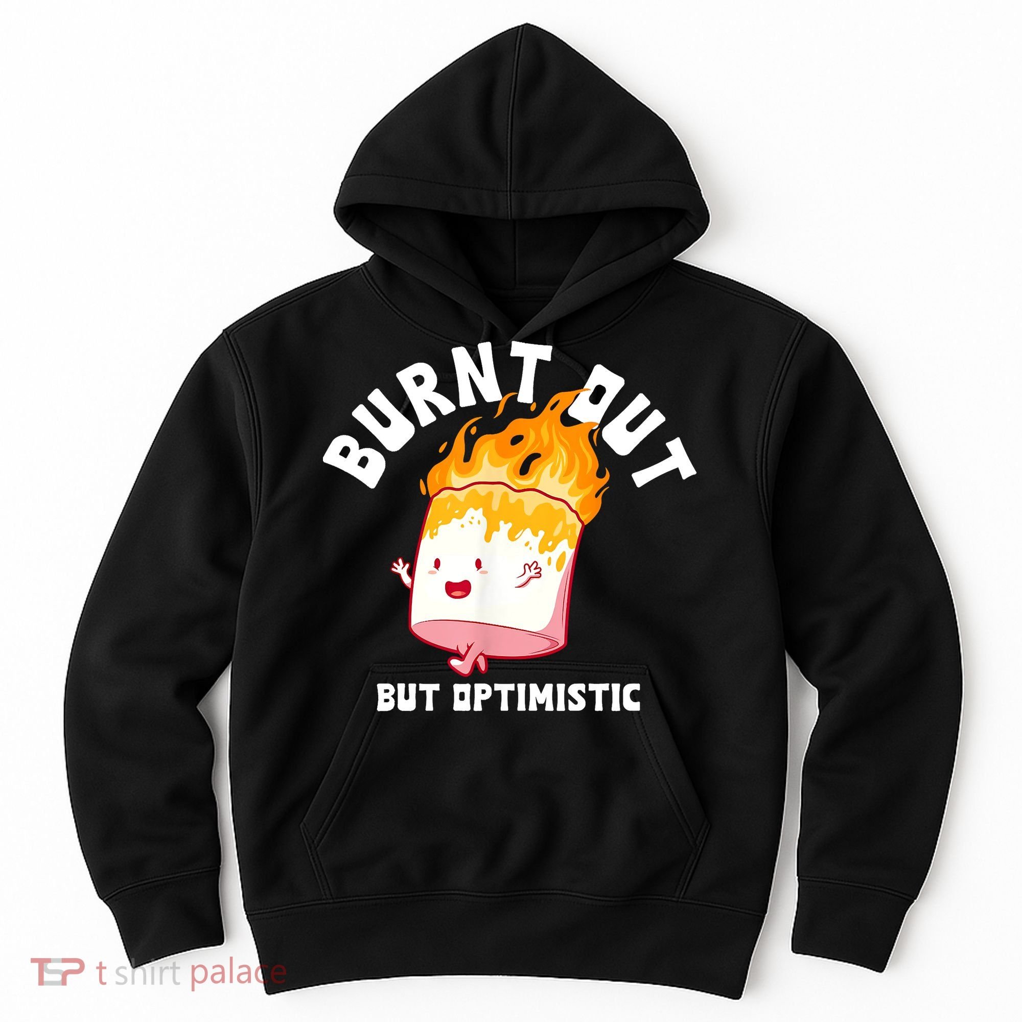 Burnt Out But Optimistics Funny Saying Humor Quote Hoodie