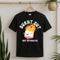 Burnt Out But Optimistics Funny Saying Humor Quote T-Shirt thumb 2