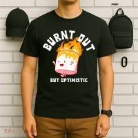 Burnt Out But Optimistics Funny Saying Humor Quote T-Shirt thumb 6