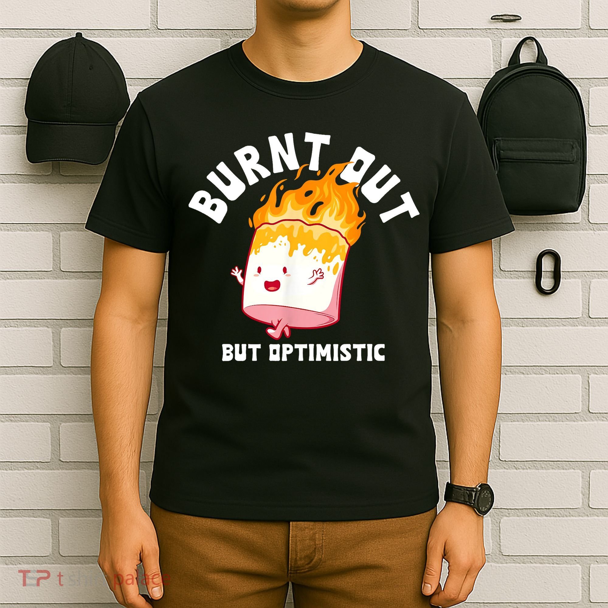 Burnt Out But Optimistics Funny Saying Humor Quote T-Shirt