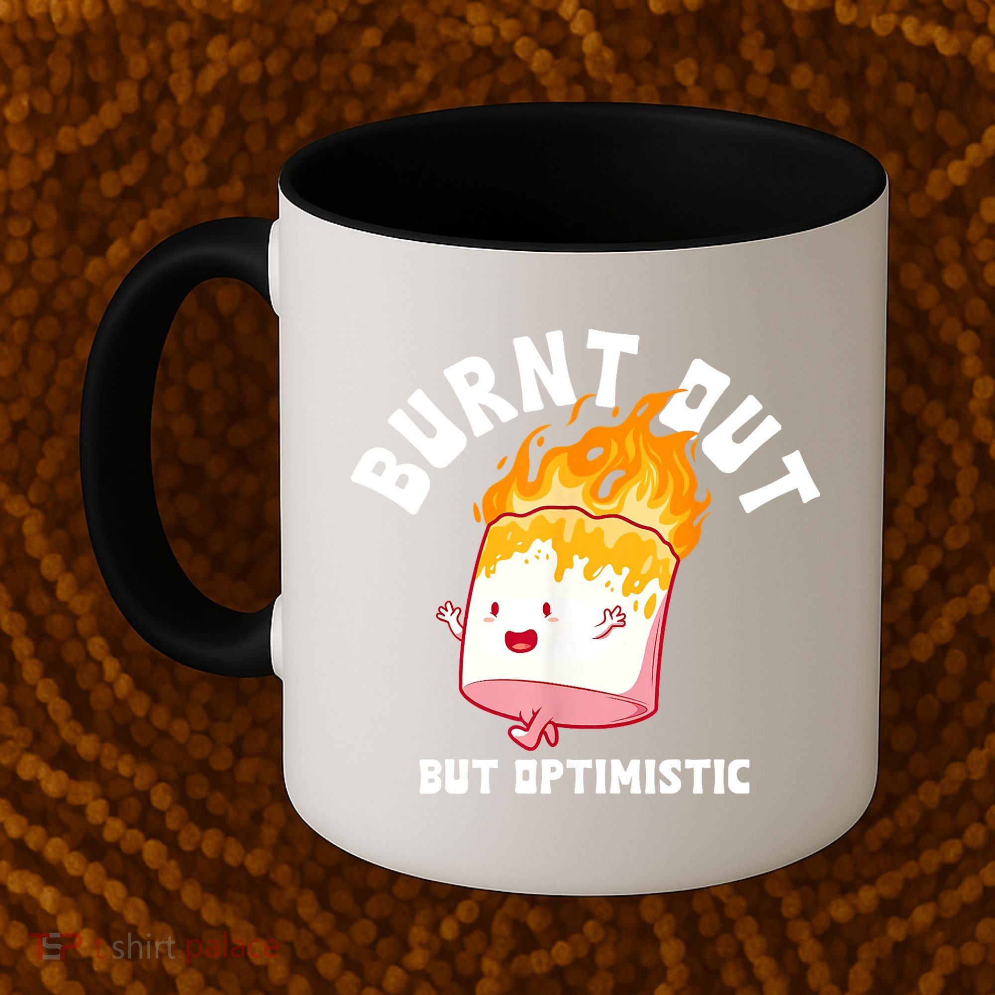 Burnt Out But Optimistics Funny Saying Humor Quote Coffee Mug