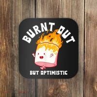 Burnt Out But Optimistics Funny Saying Humor Quote Coaster thumb 0