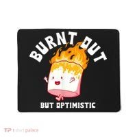 Burnt Out But Optimistics Funny Saying Humor Quote Mousepad thumb 0