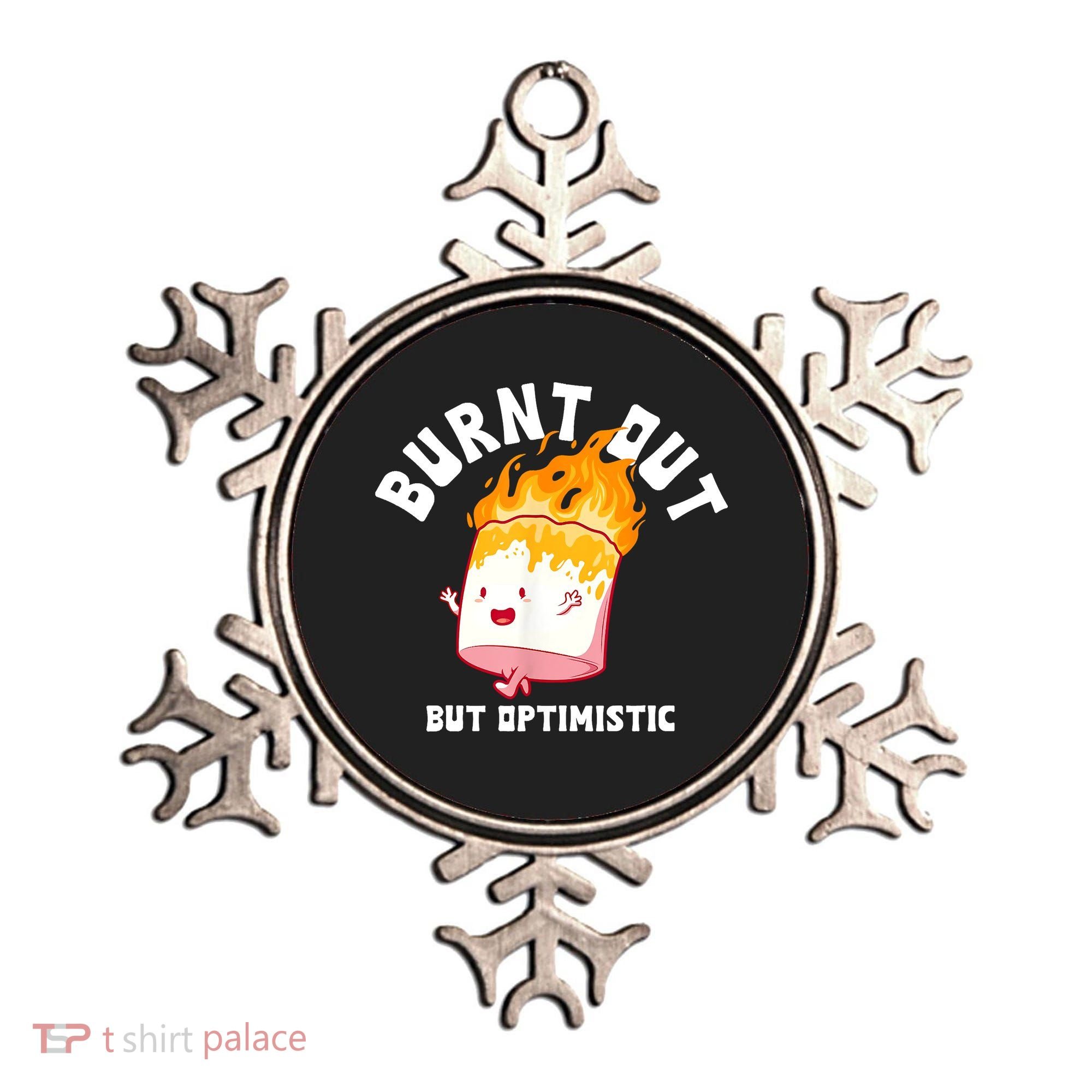 Burnt Out But Optimistics Funny Saying Humor Quote Ornament