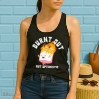 Burnt Out But Optimistics Funny Saying Humor Quote Women's Tank Top thumb 2