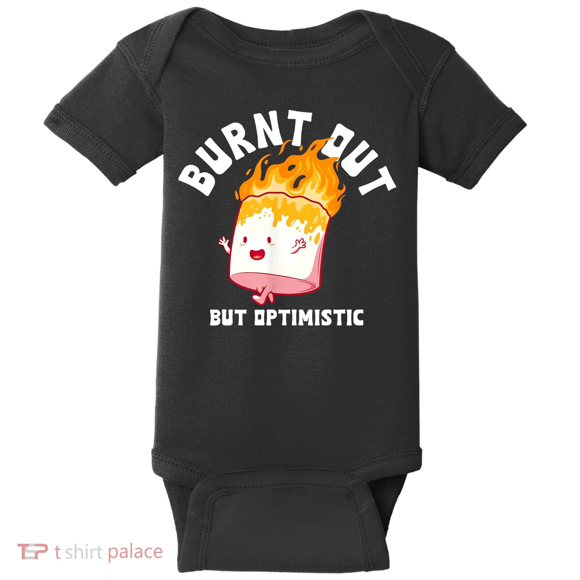 Burnt Out But Optimistics Funny Saying Humor Quote Baby Bodysuit
